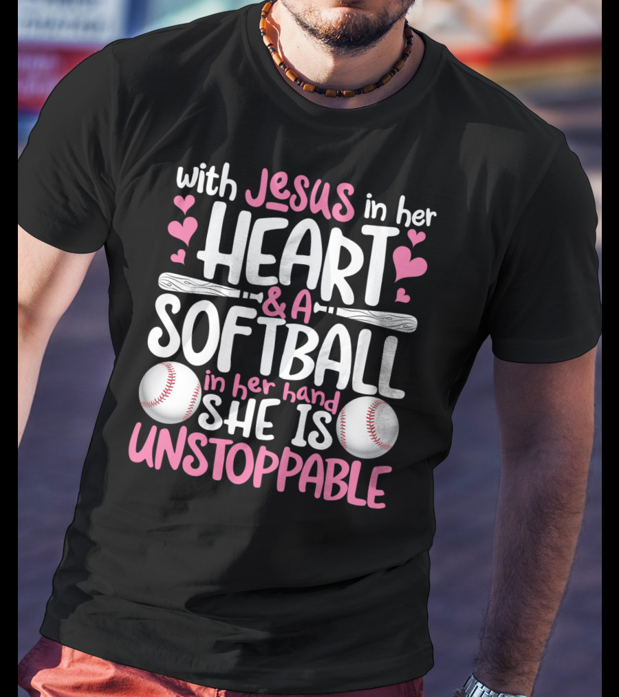 With Jesus In Her Heart And A Softball In Her Hand She Is Unstoppable T-Shirt