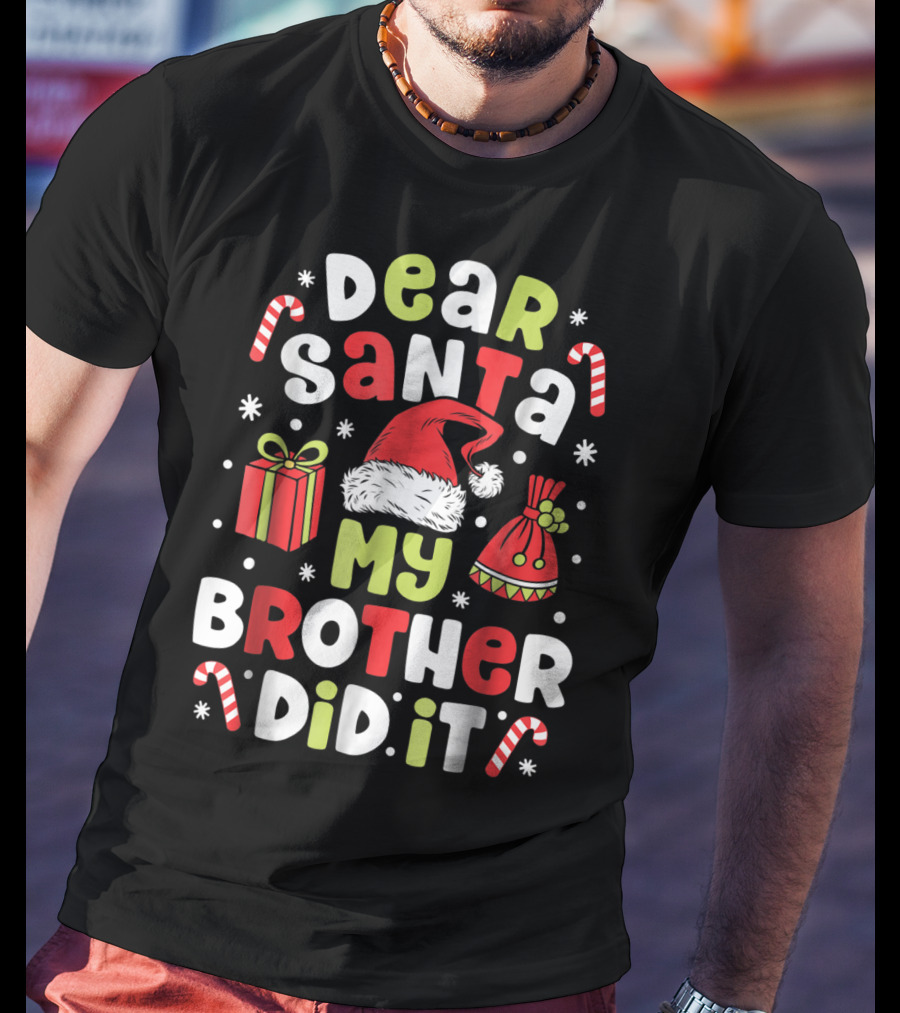 Dear Santa My Brother Did It Christmas Santa Hat Gifts Candy Canes Kids 5 T-Shirt