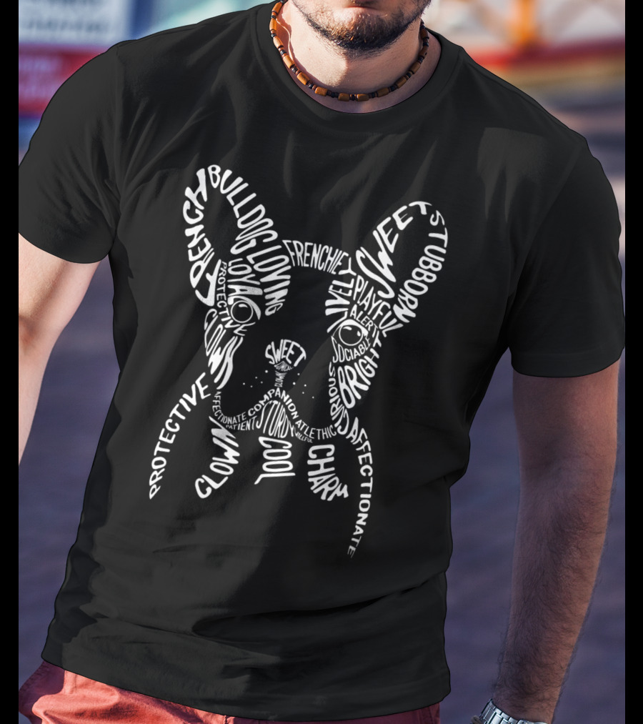 French Bulldog Protective Loyal Sweet Playful Affectionate Typography Word T-Shirt