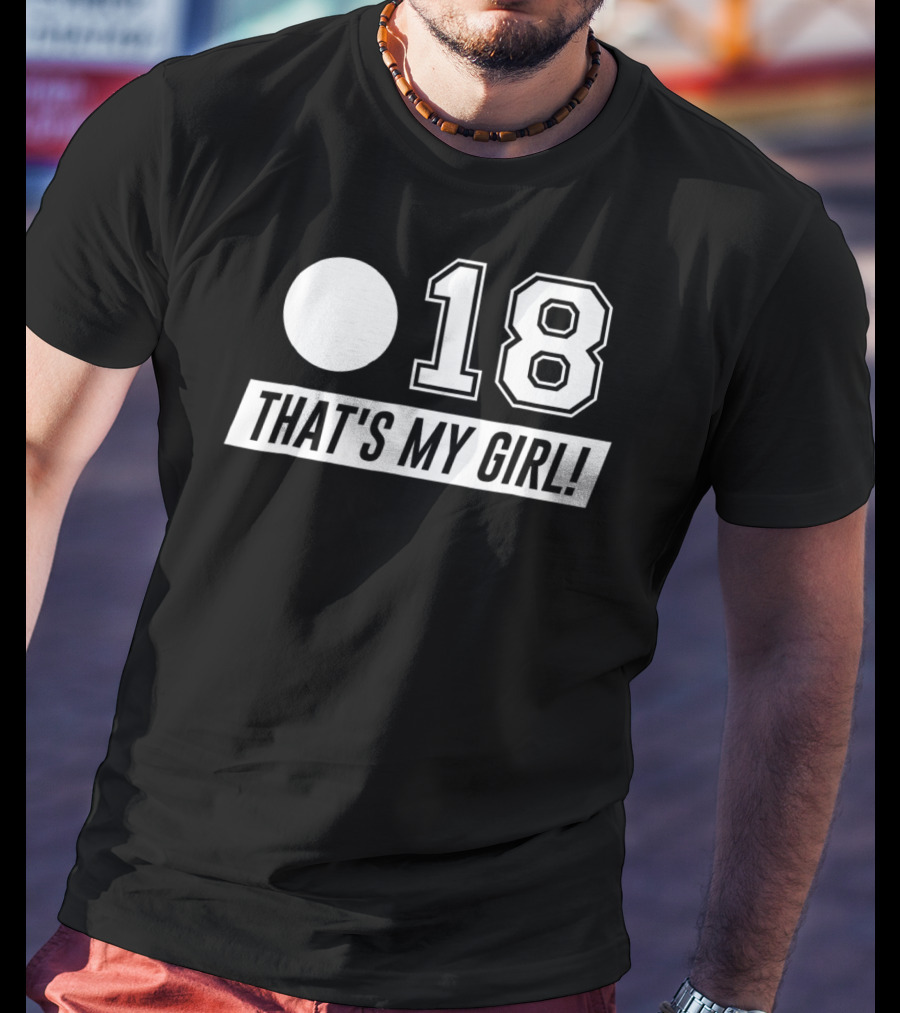 18 That's My Girl Softball Mom Softball Dad Alt Colors T-Shirt
