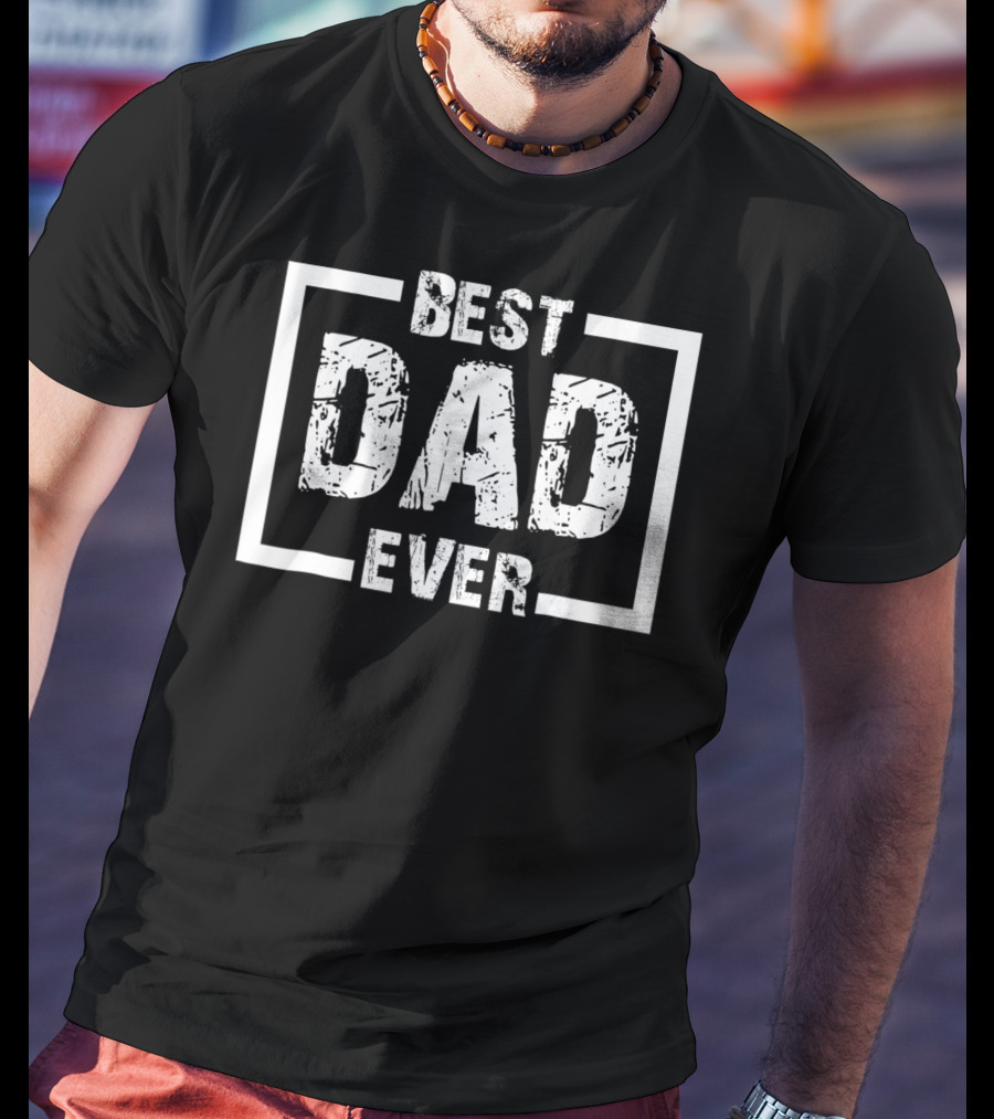 Best Dad Ever Perfect For Five Colors26 T-Shirt
