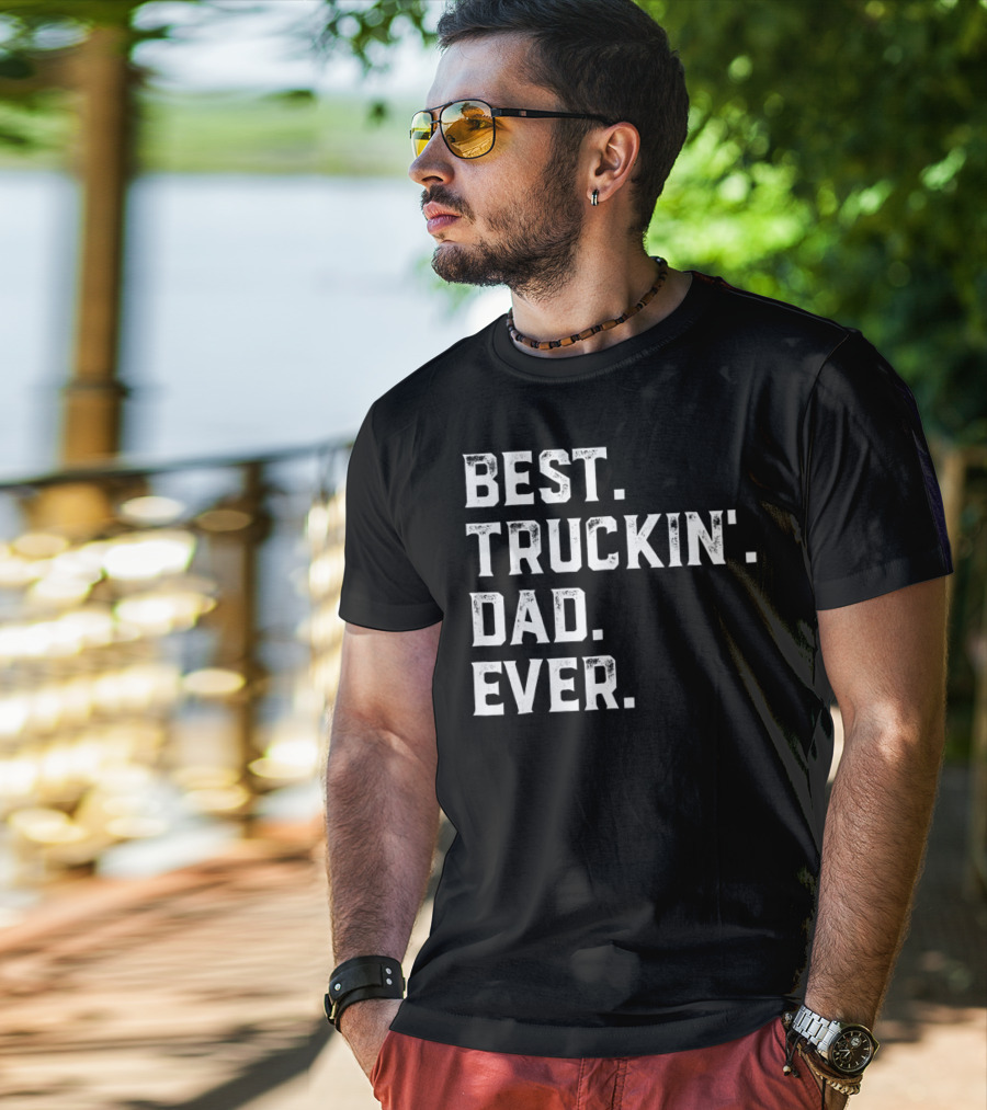 Best Truckin Dad Ever Day25 T-Shirt