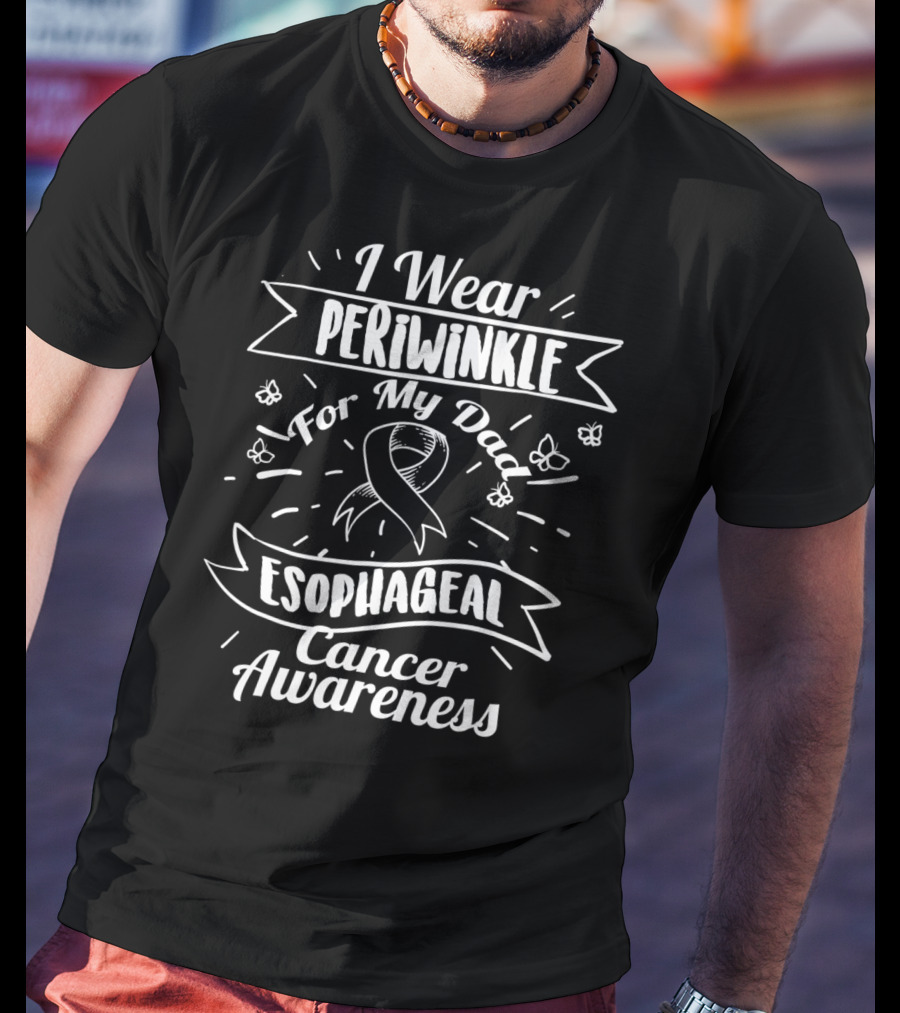 I Wear Periwinkle For My Dad Esophageal Cancer Awareness T-Shirt