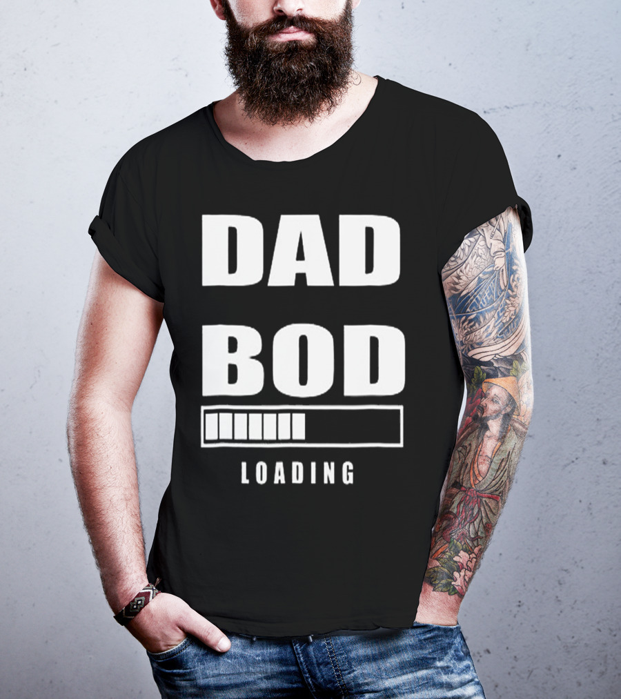 DAD BOD LOADING Progress Bar T-Shirt