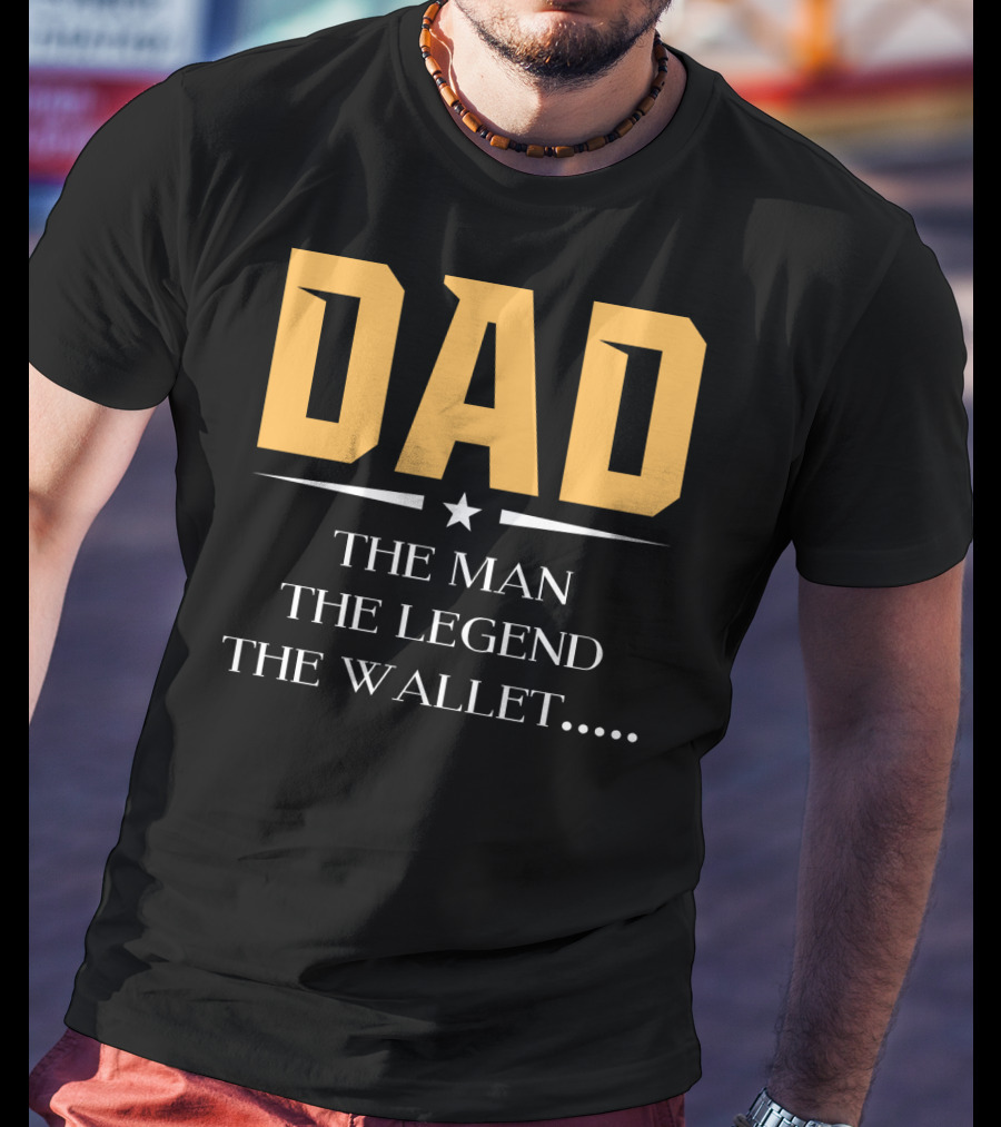 DAD The Man The Legend The Wallet T-Shirt