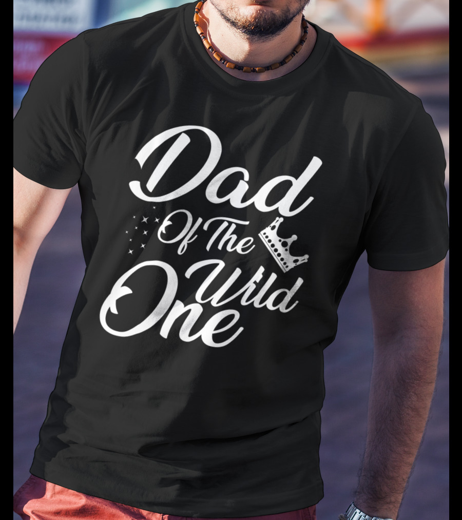 Dad Of The Wild One With Stars And Crown T-Shirt