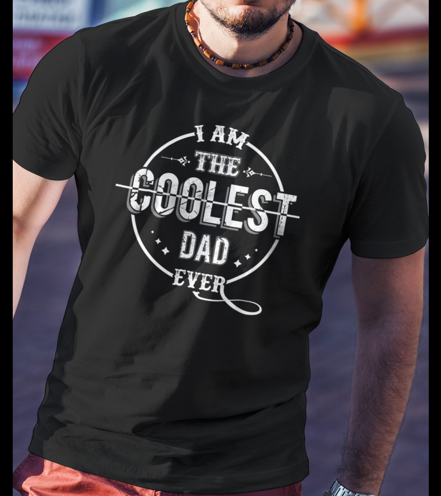 I Am The Coolest Dad Ever T-Shirt