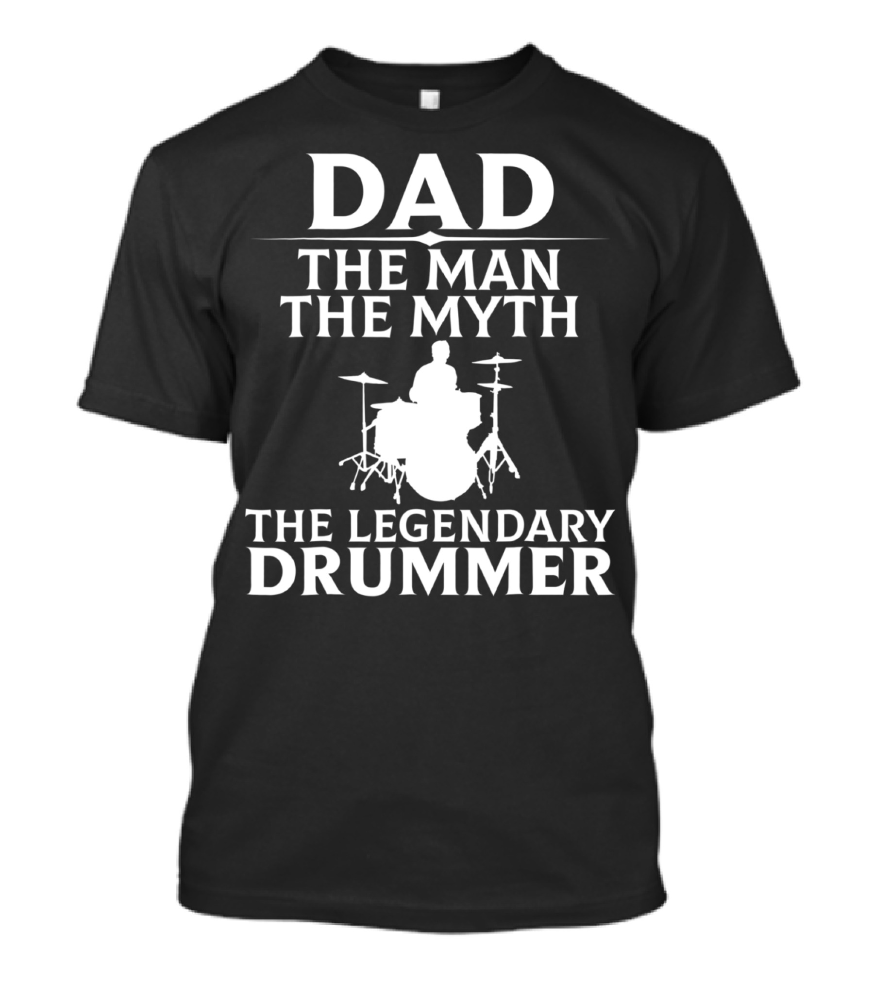 Dad The Man The Myth The Legendary Drummer T-Shirt