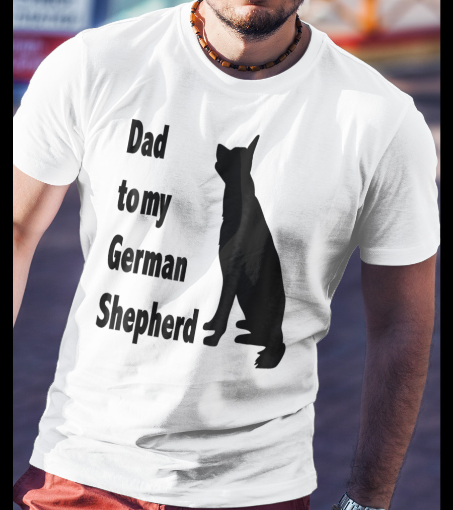 Dad To My German Shepherd T-Shirt