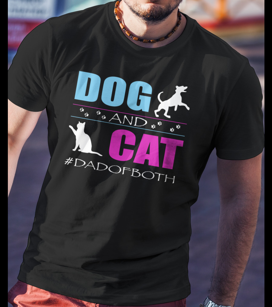 Dog And Cat I Am A Dad Of Both #DadOfBoth T-Shirt