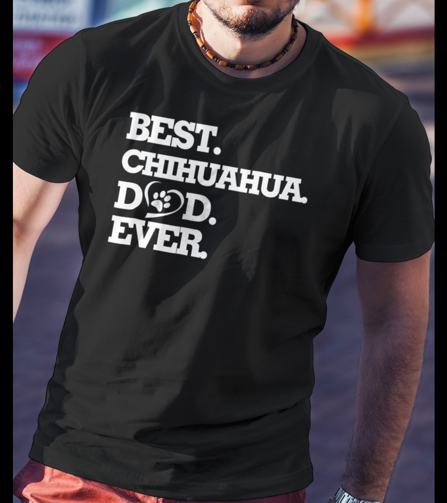 Best Chihuahua Dad Ever Dog Lover Chihuahua26 T-Shirt