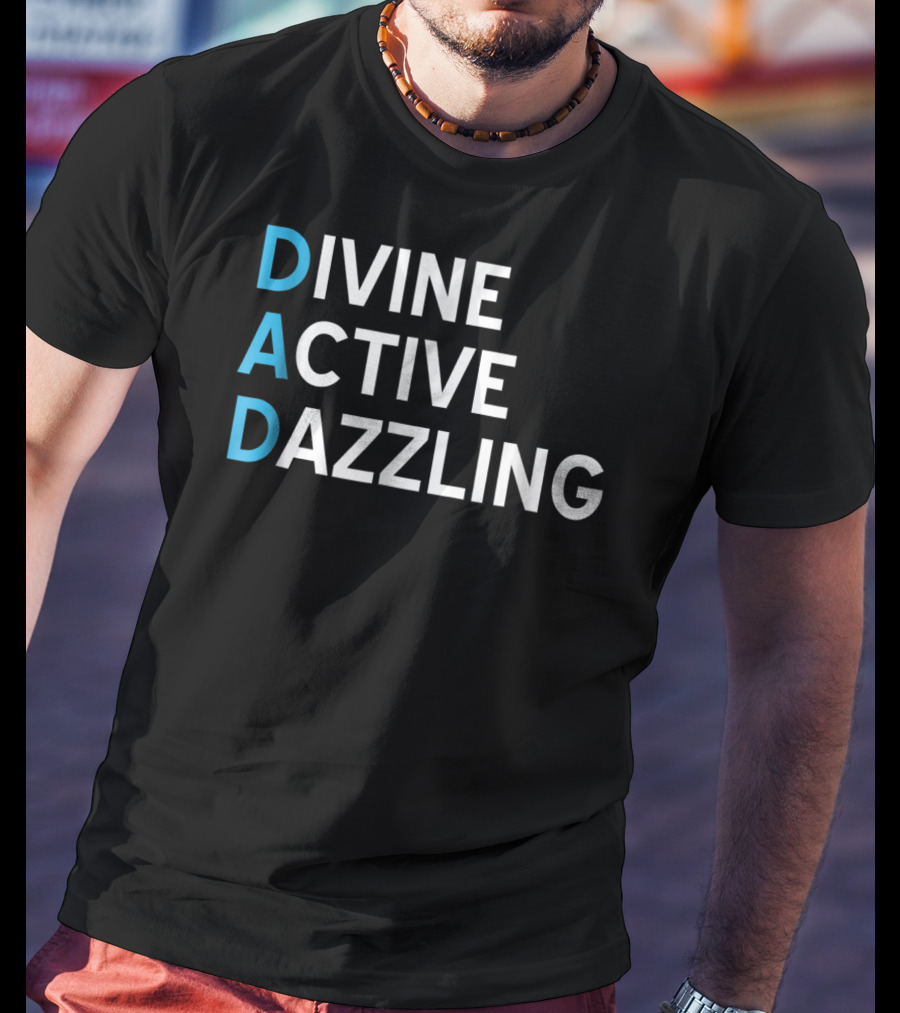 Divine Active Dazzling DAD Funny Fathers Day Daddy16 Idea T-Shirt