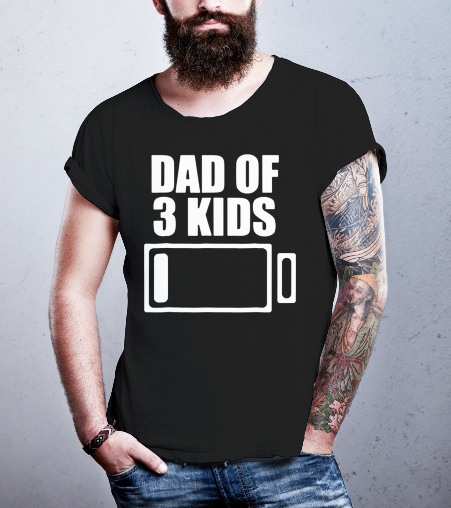 Dad Of 3 Kids Low Battery Funny Father T-Shirt