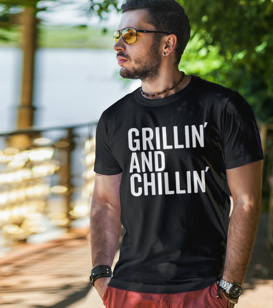 Grillin And Chillin Grillin Chillin T-Shirt