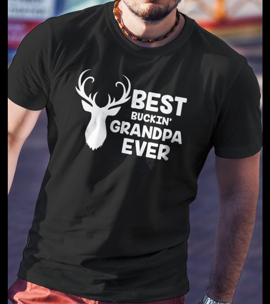 BEST BUCKIN' GRANDPA EVER Funny Hunting Dad Mens 60 T-Shirt