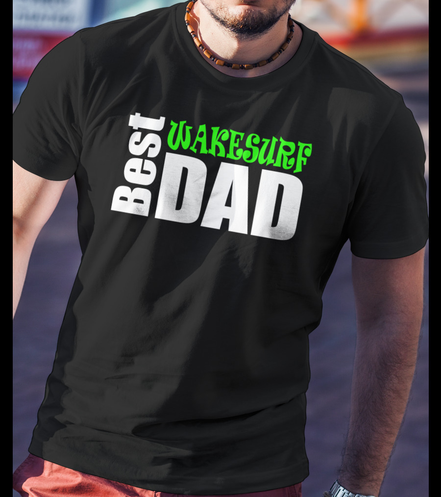 Best Wakesurf Dad T-Shirt