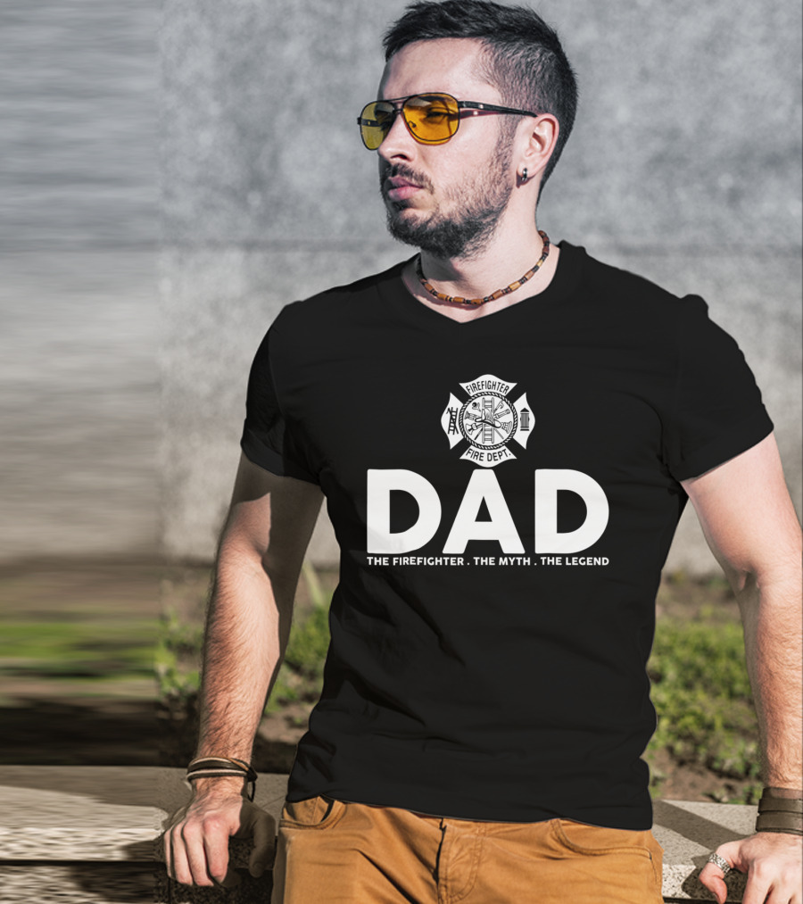 Dad Firefighter Fire Dept The Myth The Legend T-Shirt