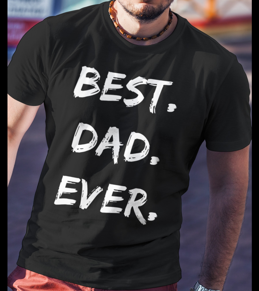 Best Dad Ever Mens Cute For Son Brother Uncle Dad Grandpa T-Shirt