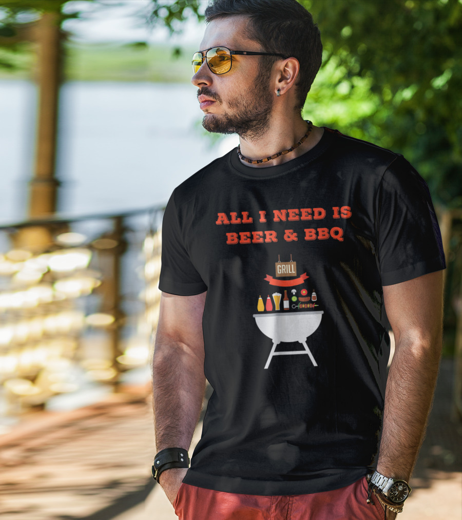 ALL I NEED IS BEER And BBQ Grill Dad Pun T-Shirt