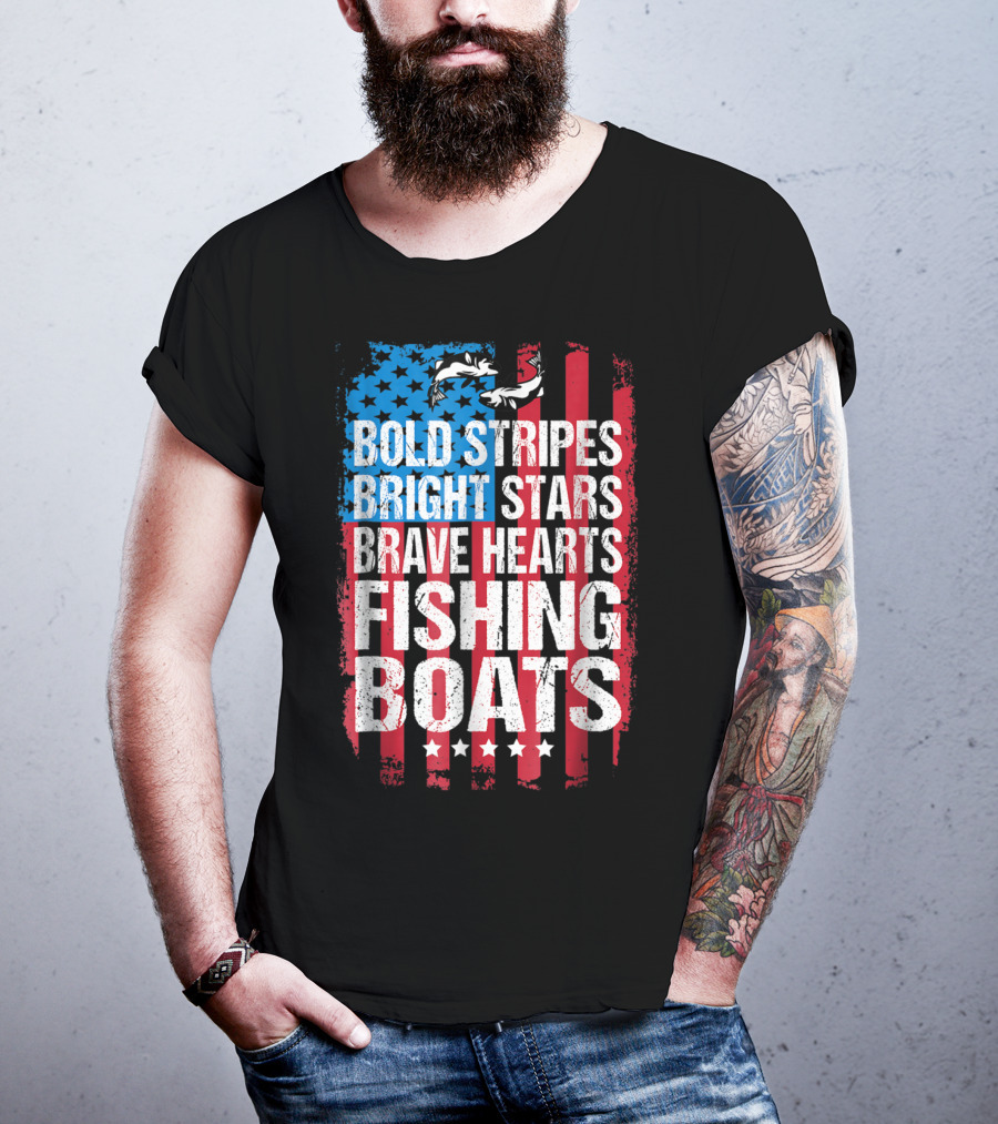 Bold Stripes Bright Stars Brave Hearts Fishing Boats American Flag Patriotic Fisherman Lure Dad T-Shirt