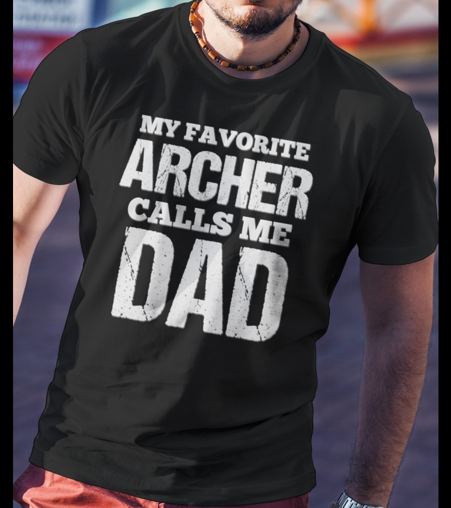 My Favorite Archer Calls Me Dad Archery Dad Archer75 T-Shirt