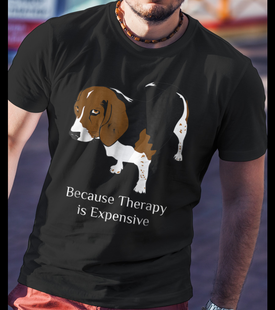 Beagle Dog Lover Because Therapy Is Expensive T-Shirt