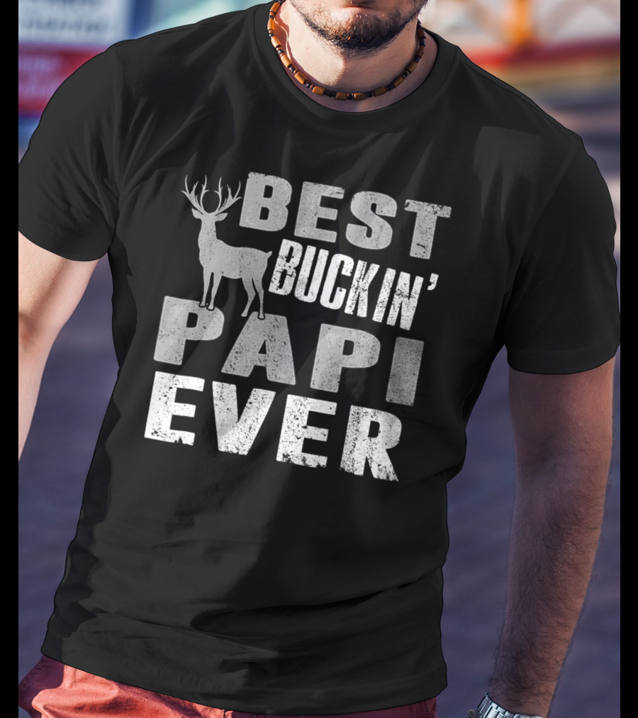 Best Buckin' Papi Ever Hunting Dad91 T-Shirt