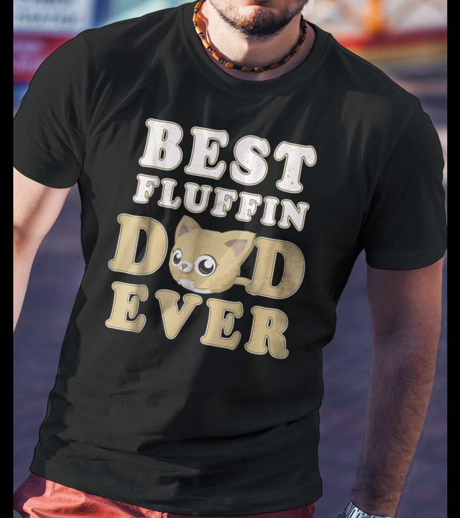 Best Fluffin Dad Ever Funny Cat Daddy T-Shirt