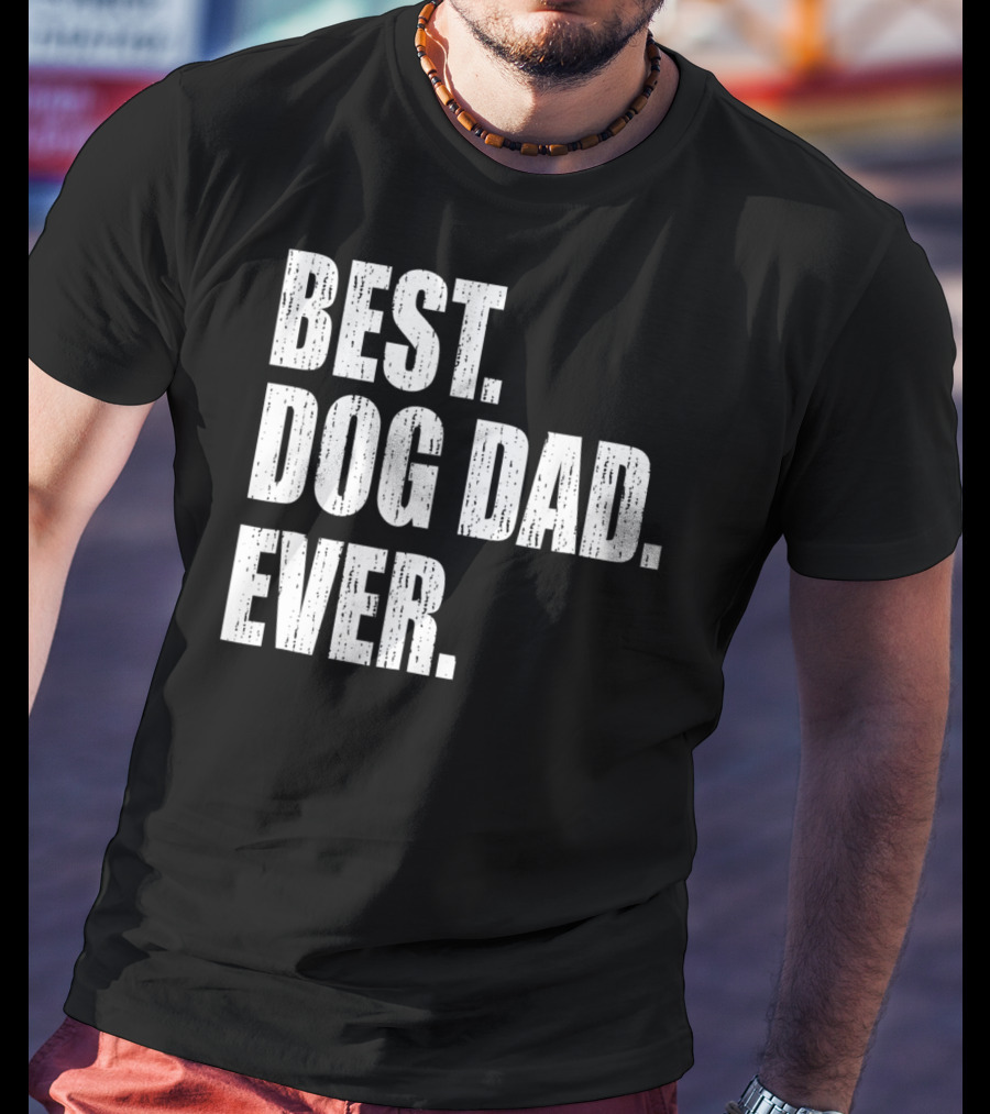 Best Dog Dad Ever Bold Condensed Text T-Shirt