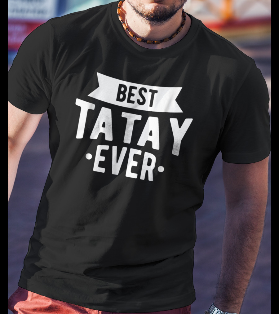 Best Tatay Ever Filipino Father Love Dad T-Shirt