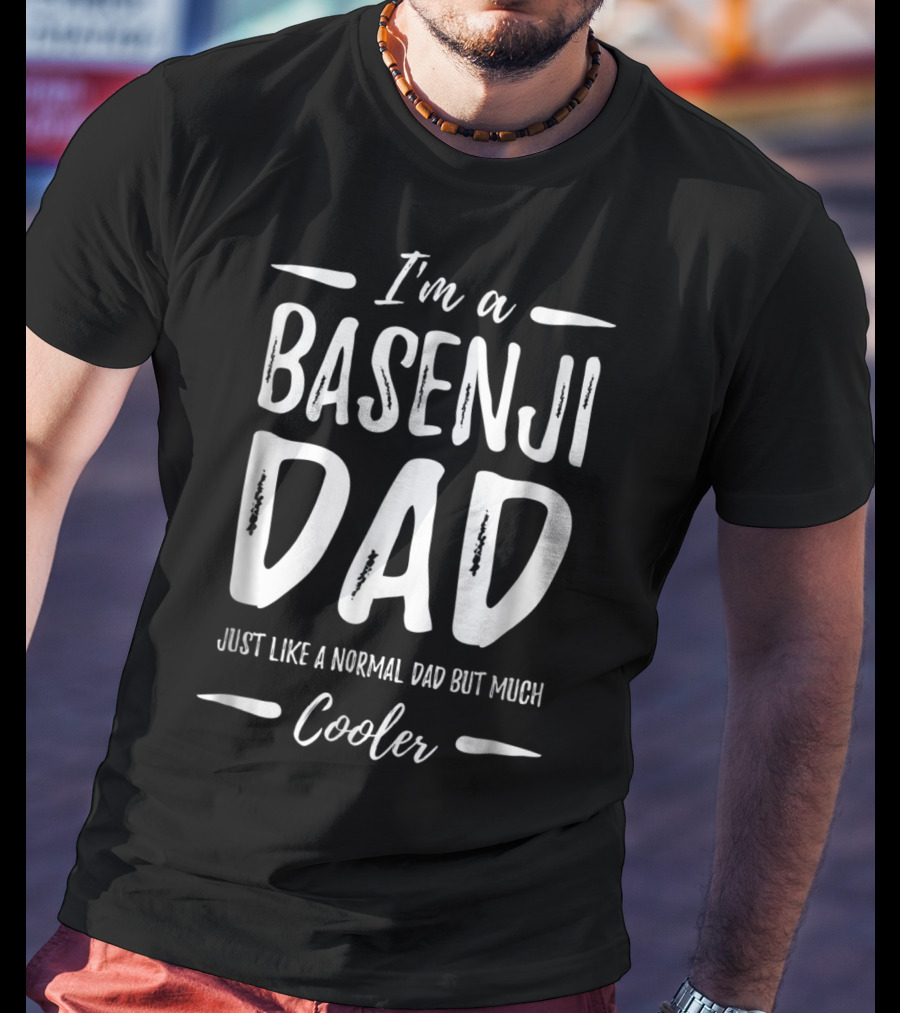 I'm A Basenji Dad Just Like A Normal Dad But Much Cooler T-Shirt