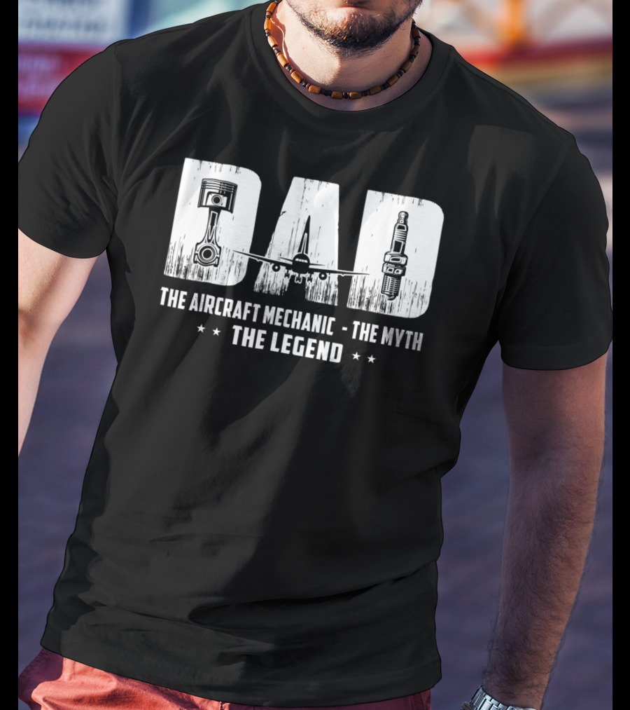 Dad The Aircraft Mechanic The Myth The Legend Plane Engine Parts T-Shirt