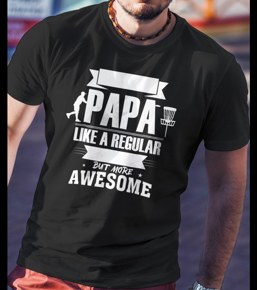 Disc Golf Papa Like A Regular Dad But More Awesome Player With Basket T-Shirt