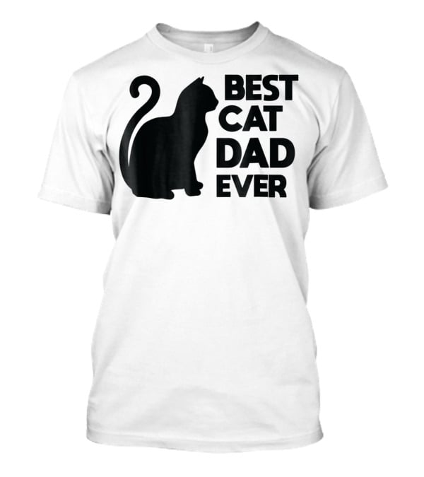 Best Cat Dad Ever Cute Pets Kittens Cat Lover T-Shirt