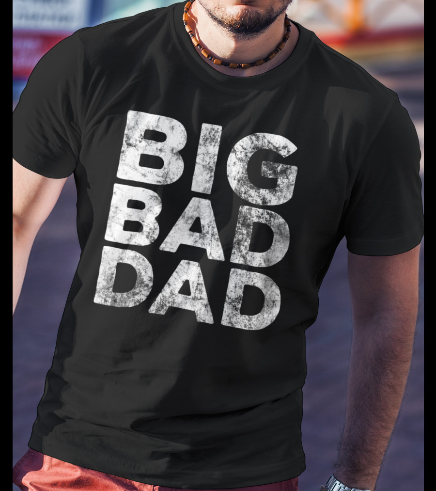 BIG BAD DAD Grunge T-Shirt