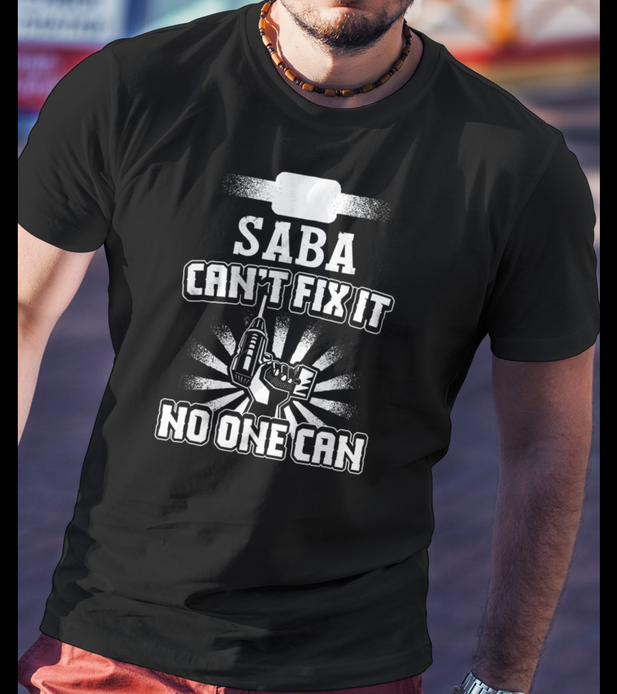 Saba Can't Fix It No One Can Grandpa Present85 T-Shirt