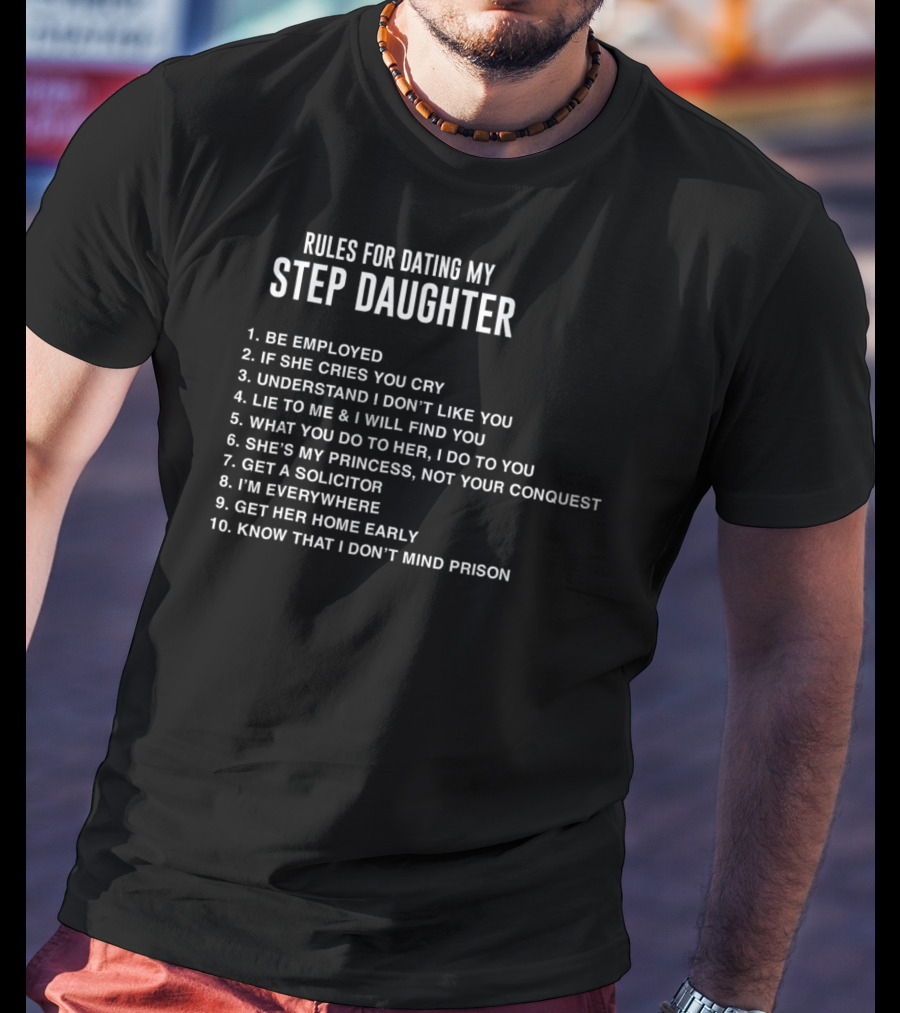 Rules For Dating My Step Daughter Funny Father's Day Step Dad T-Shirt