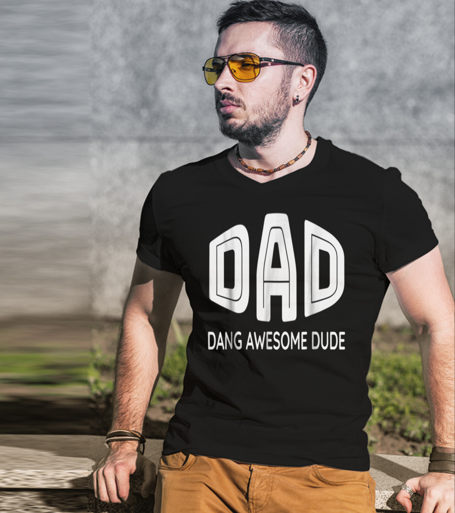 Dad Dang Awesome Dude T-Shirt