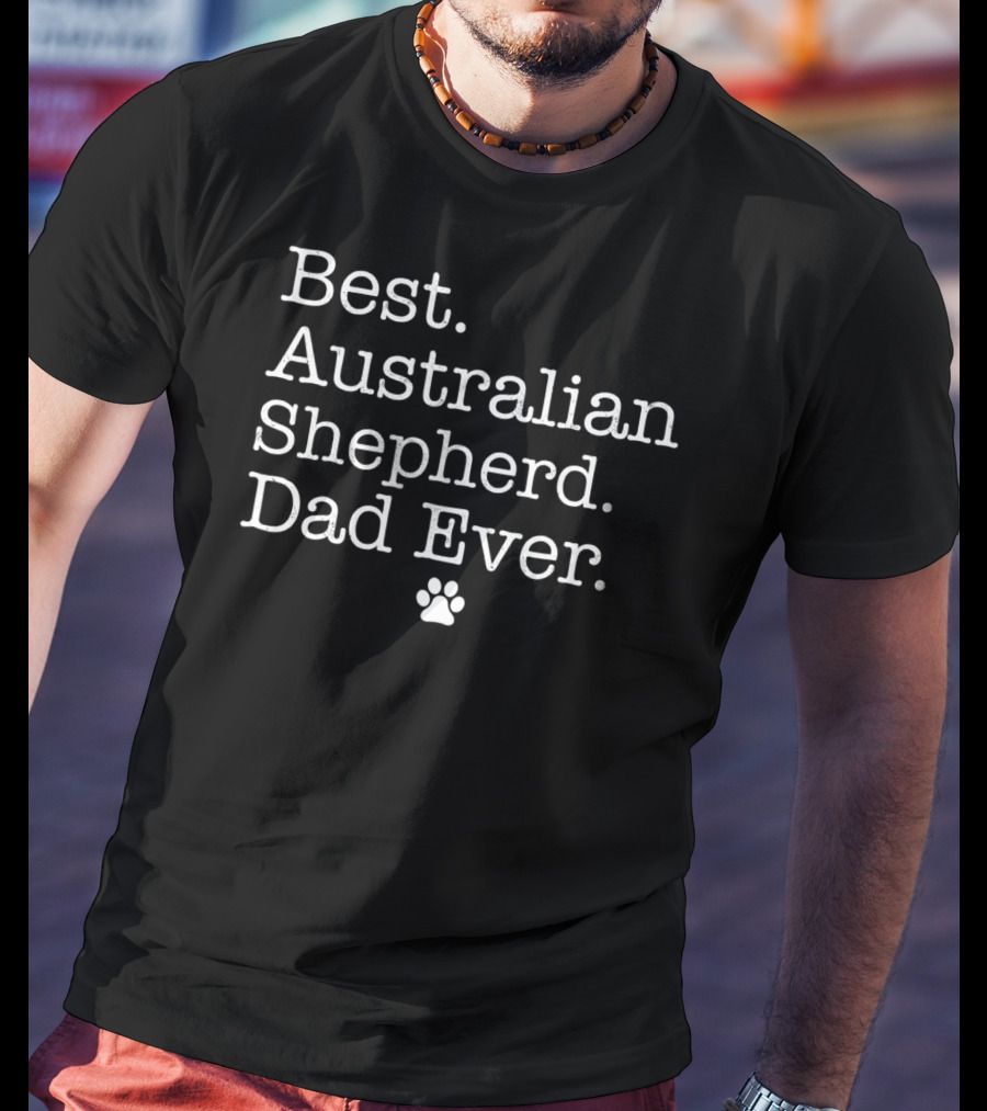 Best Australian Shepherd Dad Ever With Paw Prints T-Shirt