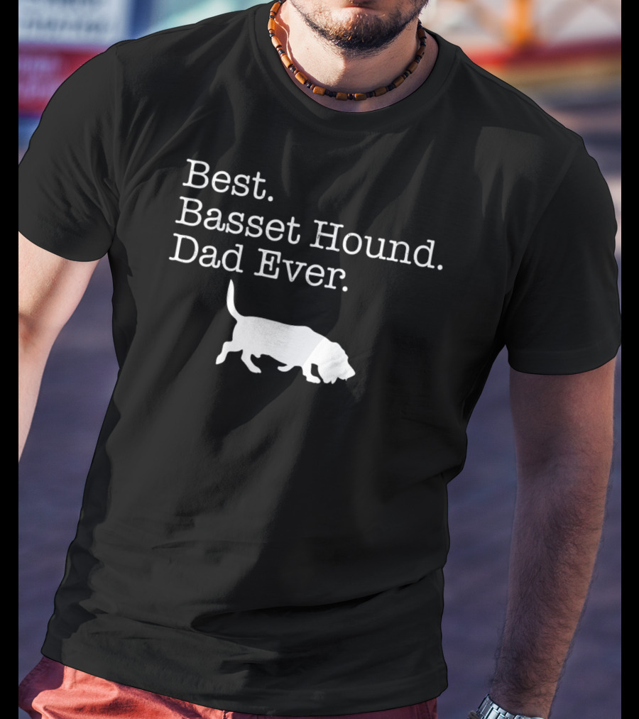 Best Basset Hound Dad Ever T-Shirt