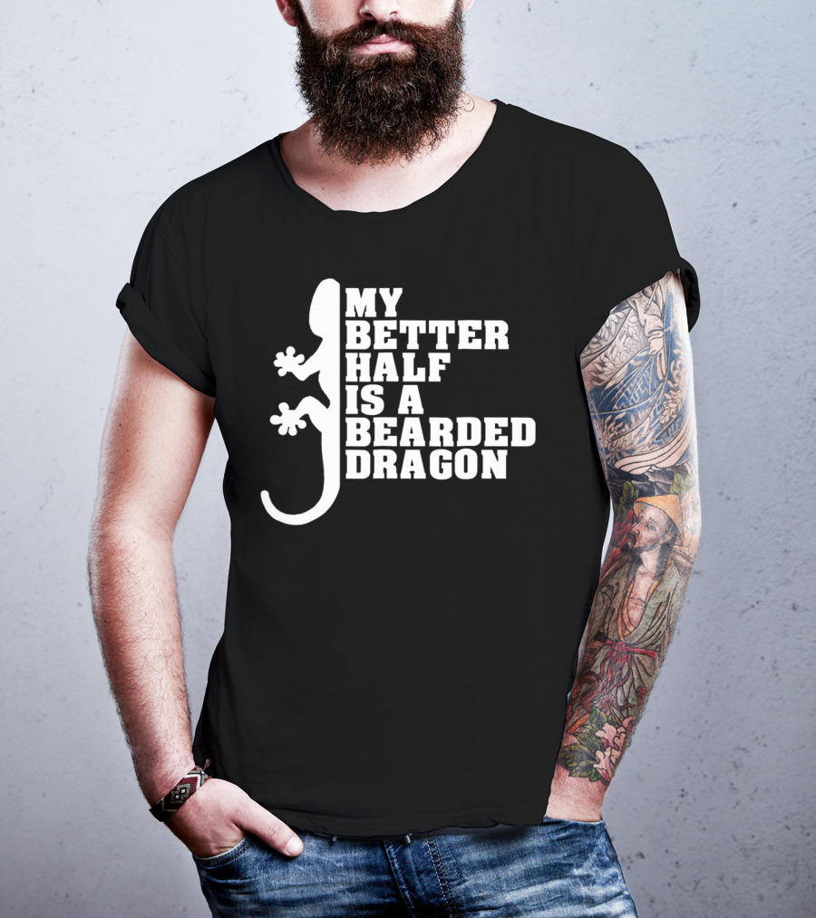 My Better Half Is A Bearded Dragon Funny Dad 64 T-Shirt