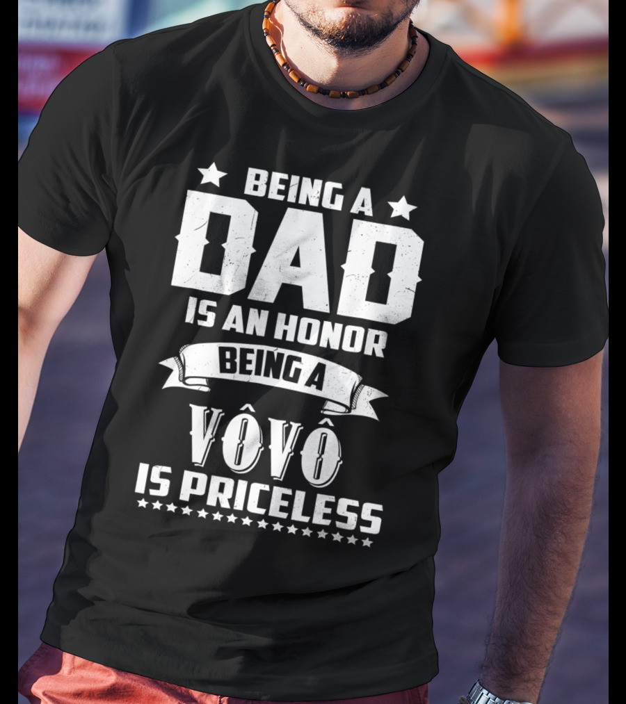 Being A Dad Is An Honor Being A Vovô Is Priceless T-Shirt