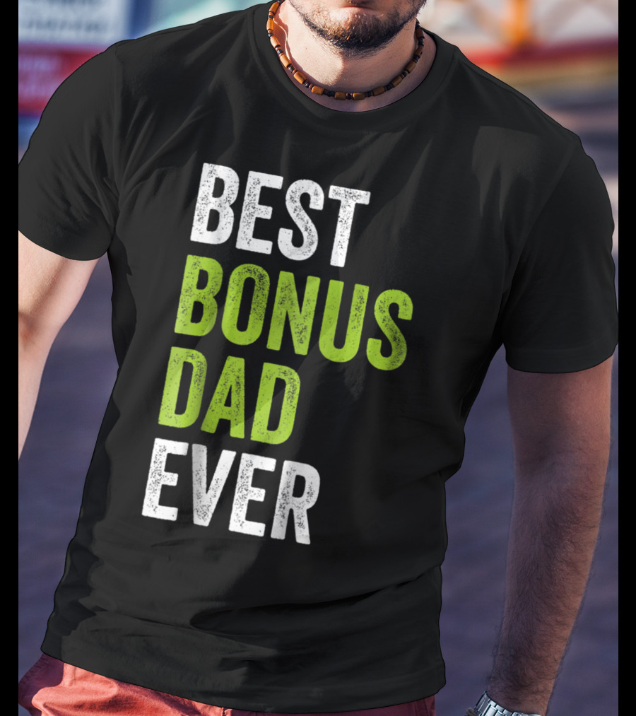 Best Bonus Dad Ever T-Shirt