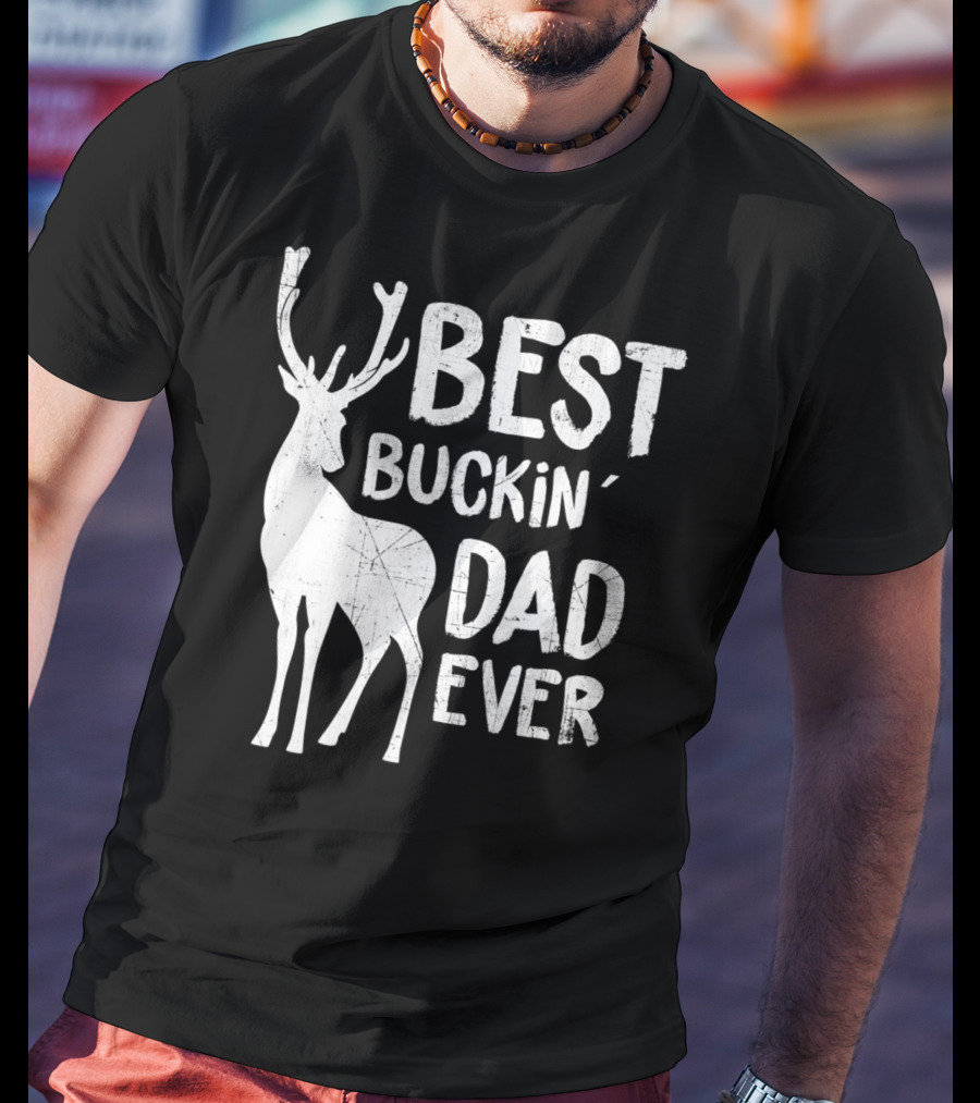 Best Buckin' Dad Ever Deer Hunter T-Shirt