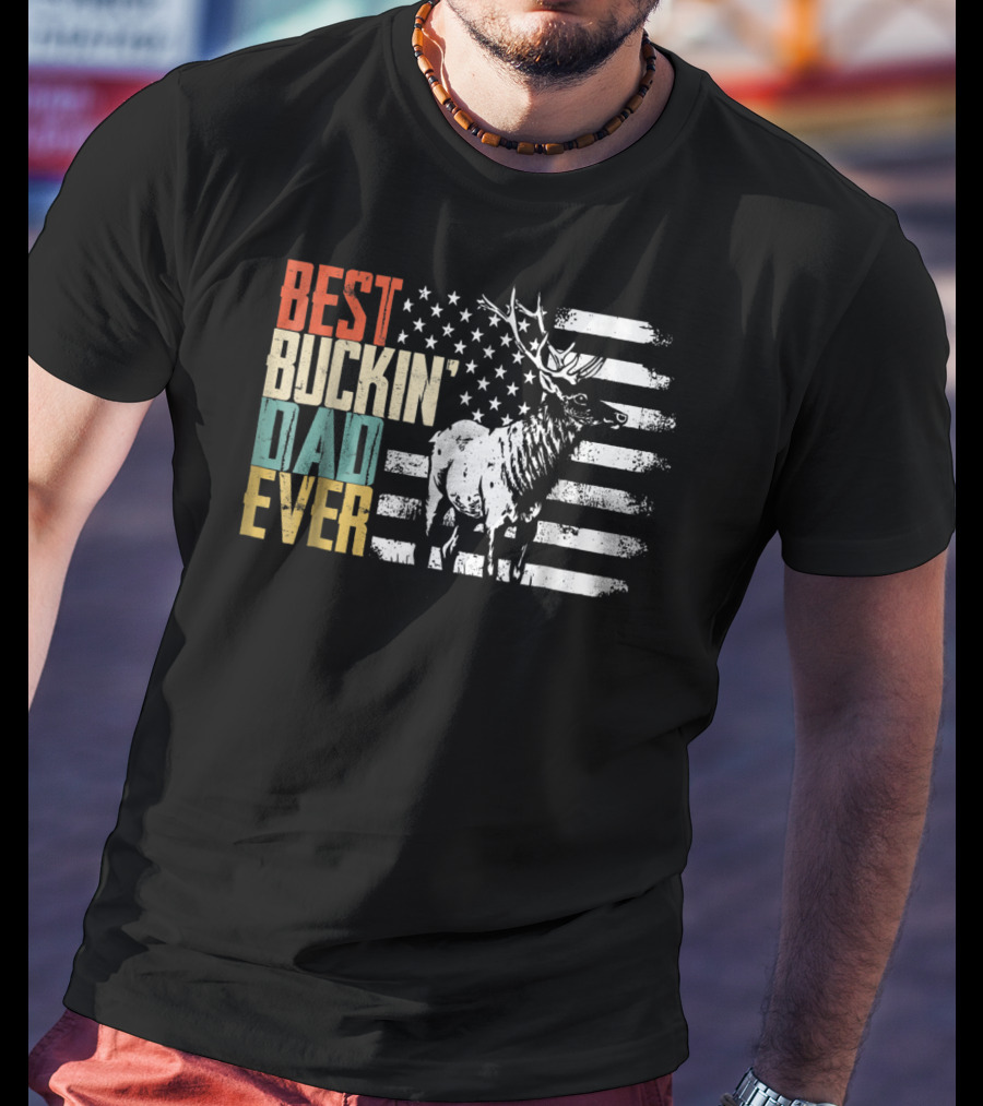 Best Buckin Dad Ever Deer Hunting American Flag Elk T-Shirt