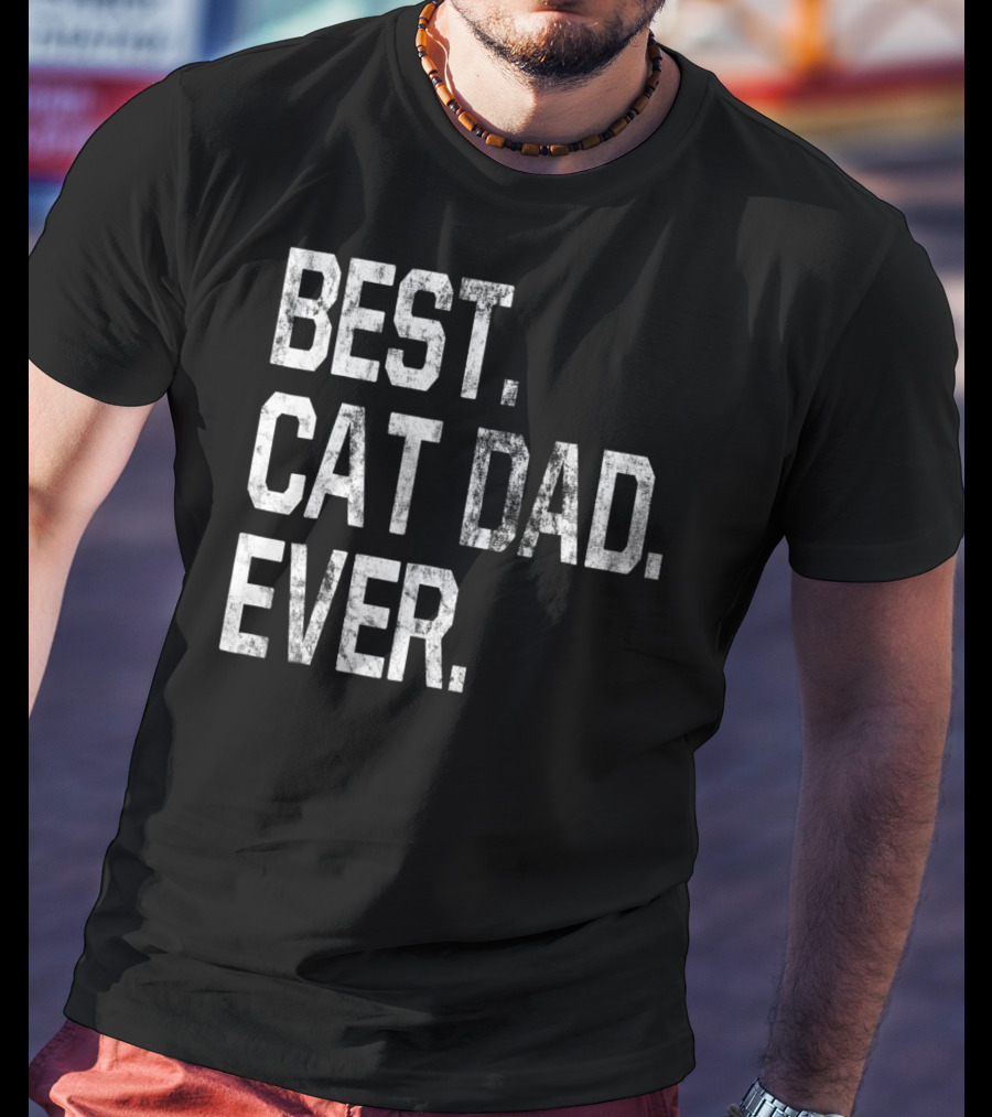Best Cat Dad Ever Party Fun For Cat Dads T-Shirt