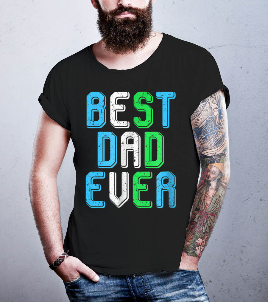 Best Dad Ever Family Man For Loving Fathers T-Shirt