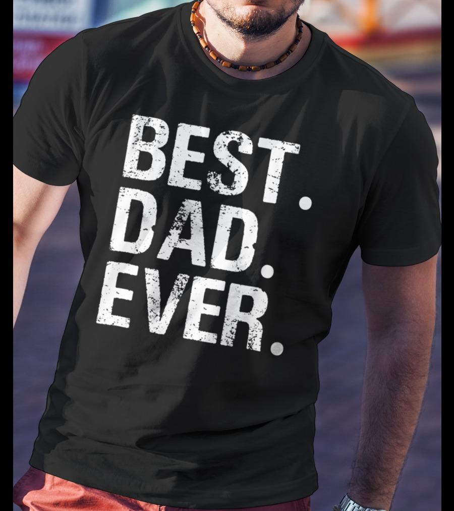 Best Dad Ever Father's Day Gift 31 T-Shirt