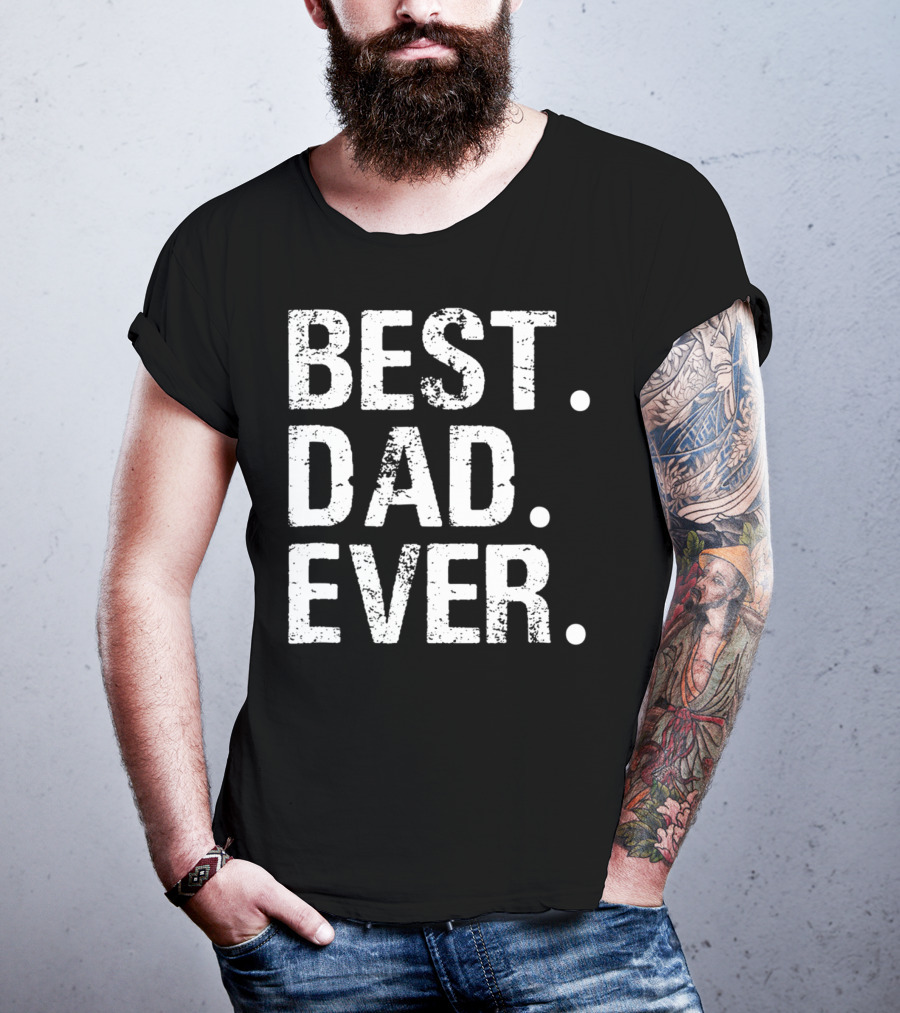 Best Dad Ever Father's Day Gift 31 T-Shirt