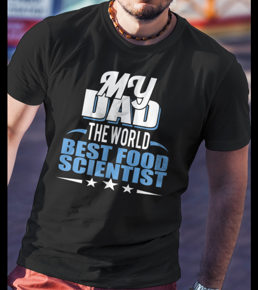 My Dad The World Best Food Scientist T-Shirt